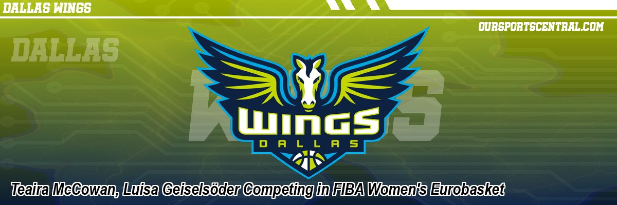 Teaira McCowan, Luisa Geiselsöder Competing in FIBA Women's Eurobasket
