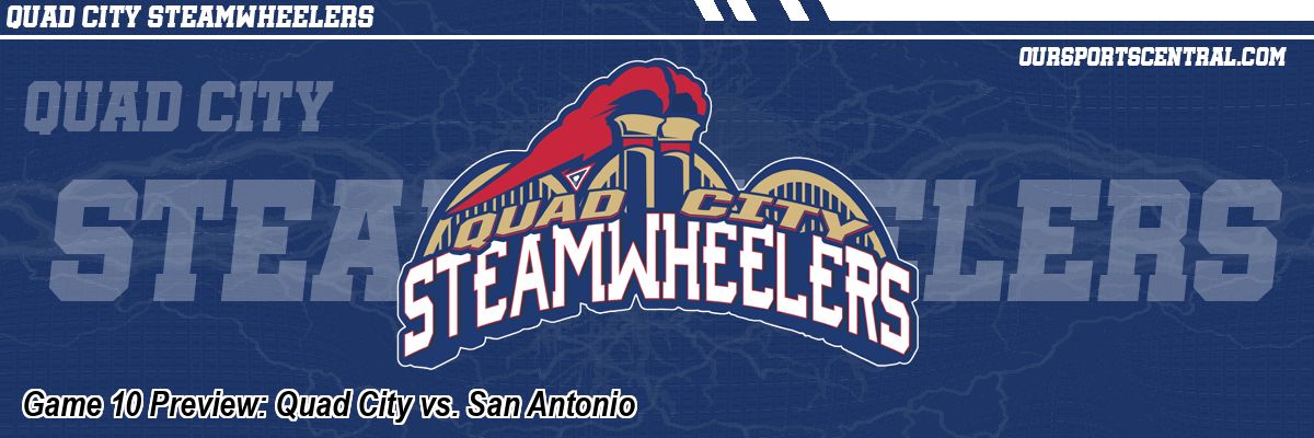 Game 10 Preview: Quad City vs. San Antonio