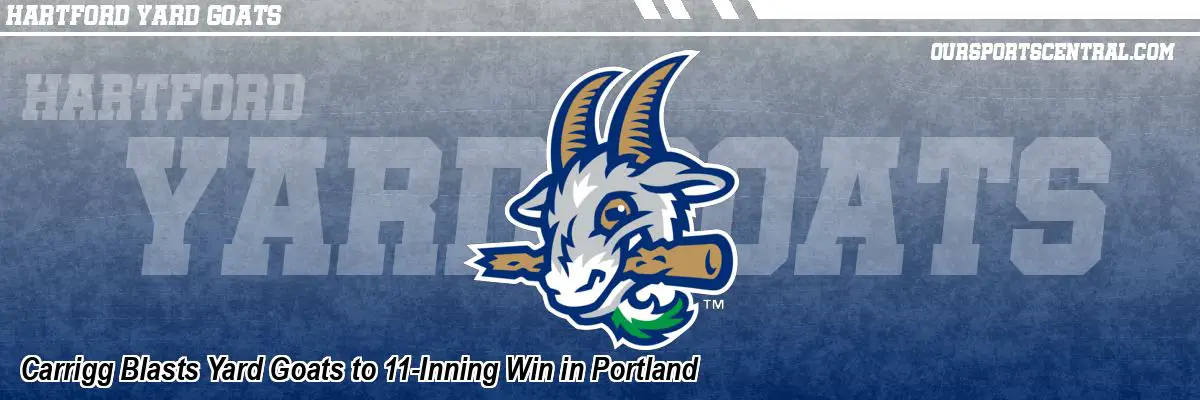 Carrigg Blasts Yard Goats to 11-Inning Win in Portland