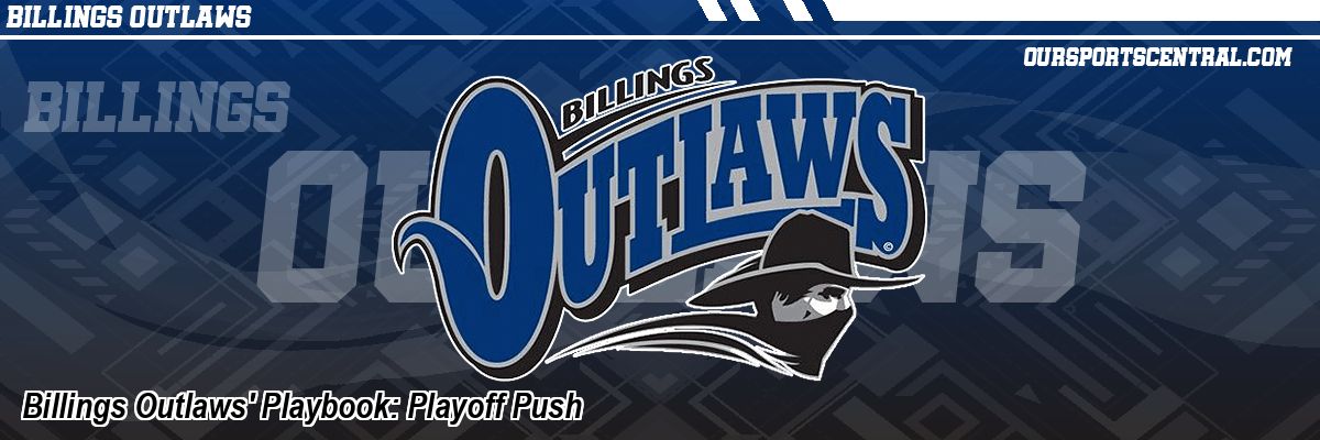 Billings Outlaws' Playbook: Playoff Push