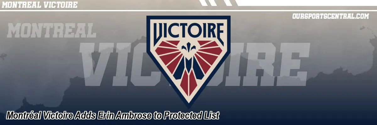 Montréal Victoire Adds Erin Ambrose to Protected List