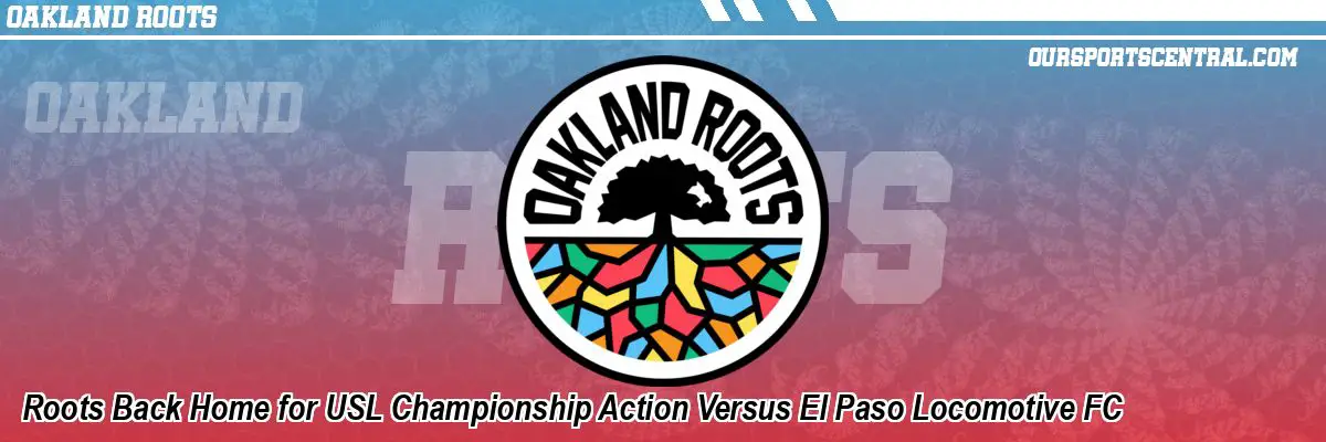 Roots Back Home for USL Championship Action Versus El Paso Locomotive FC