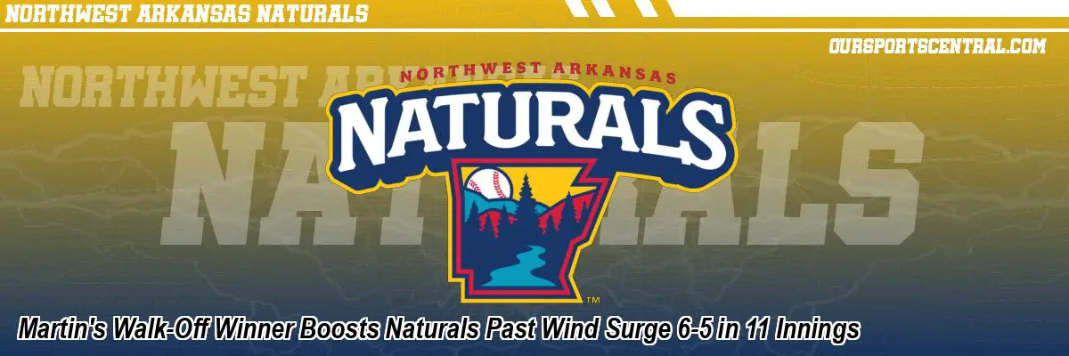 Martin's Walk-Off Winner Boosts Naturals Past Wind Surge 6-5 in 11 Innings