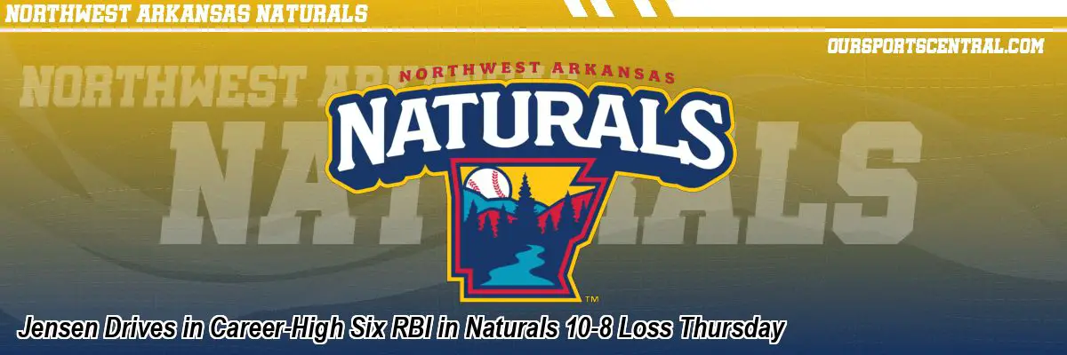 Jensen Drives in Career-High Six RBI in Naturals 10-8 Loss Thursday