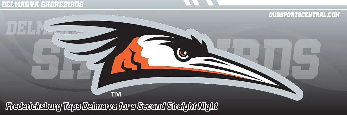 Fredericksburg Tops Delmarva for a Second Straight Night