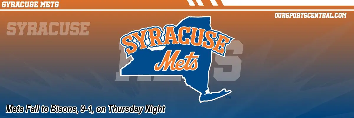 Mets Fall to Bisons, 9-1, on Thursday Night
