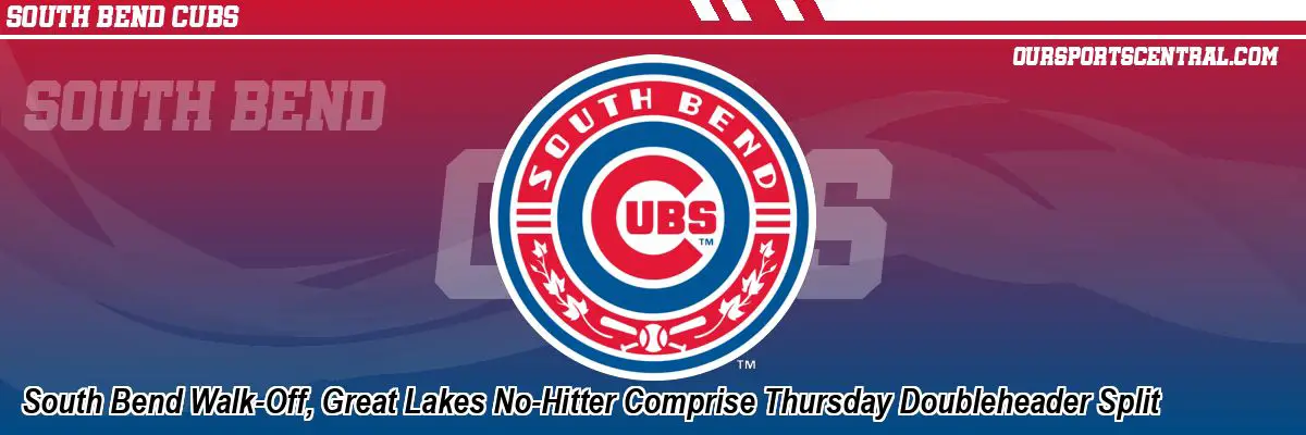 South Bend Walk-Off, Great Lakes No-Hitter Comprise Thursday Doubleheader Split