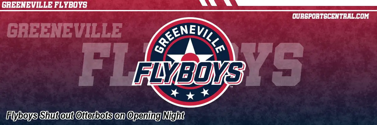 Flyboys Shut out Otterbots on Opening Night