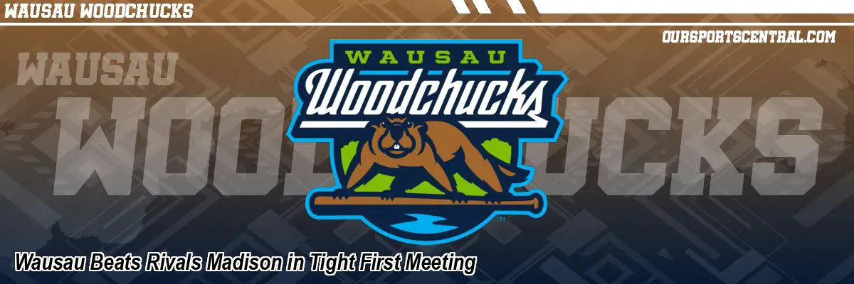 Wausau Beats Rivals Madison in Tight First Meeting