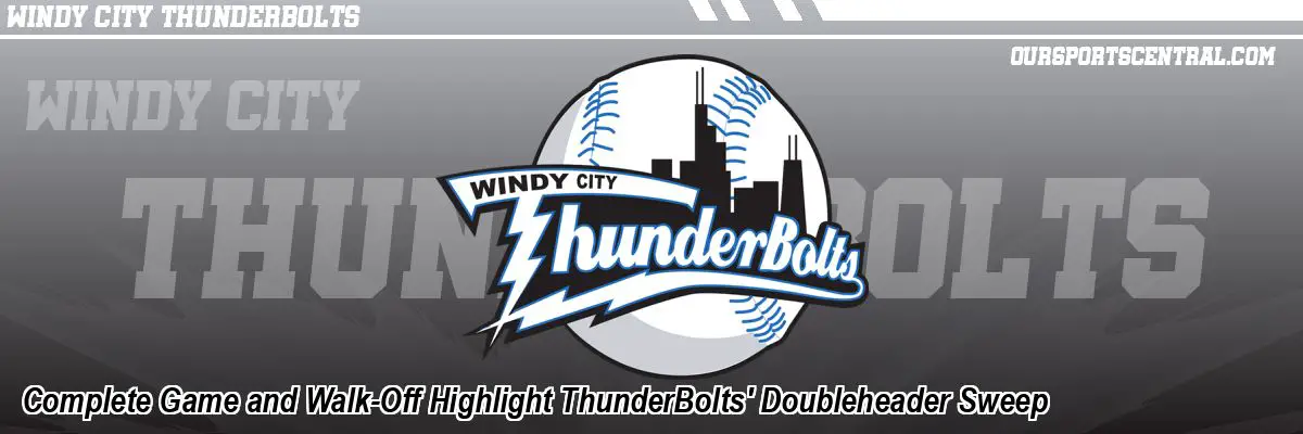 Complete Game and Walk-Off Highlight ThunderBolts' Doubleheader Sweep