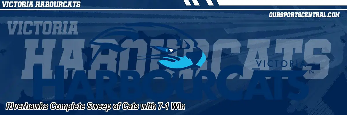 Riverhawks Complete Sweep of Cats with 7-1 Win