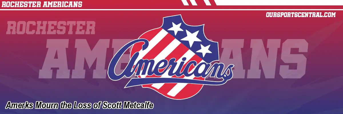 Amerks Mourn the Loss of Scott Metcalfe