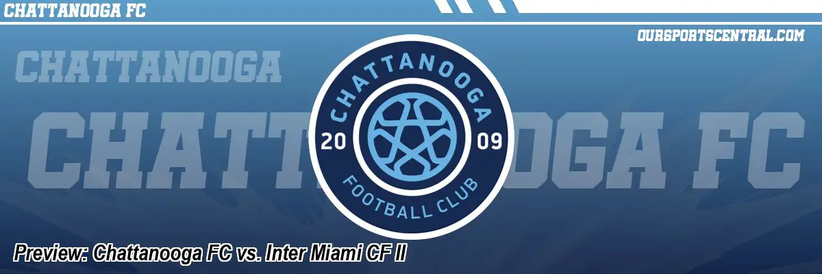 Preview: Chattanooga FC vs. Inter Miami CF II