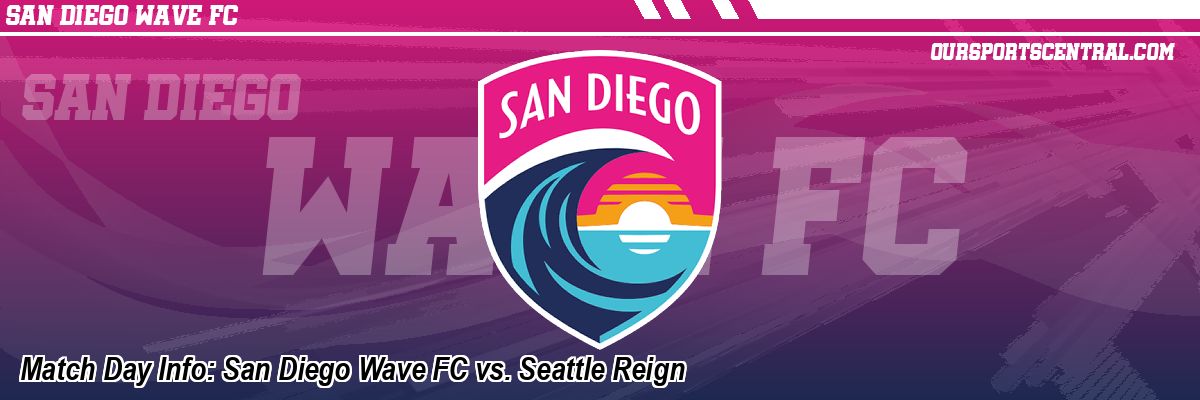 Match Day Info: San Diego Wave FC vs. Seattle Reign