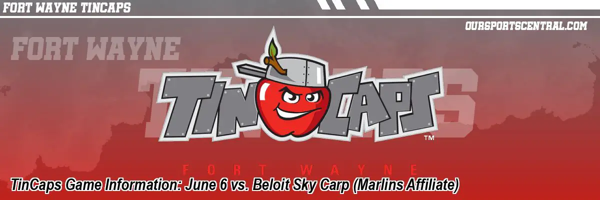TinCaps Game Information: June 6 vs. Beloit Sky Carp (Marlins Affiliate)