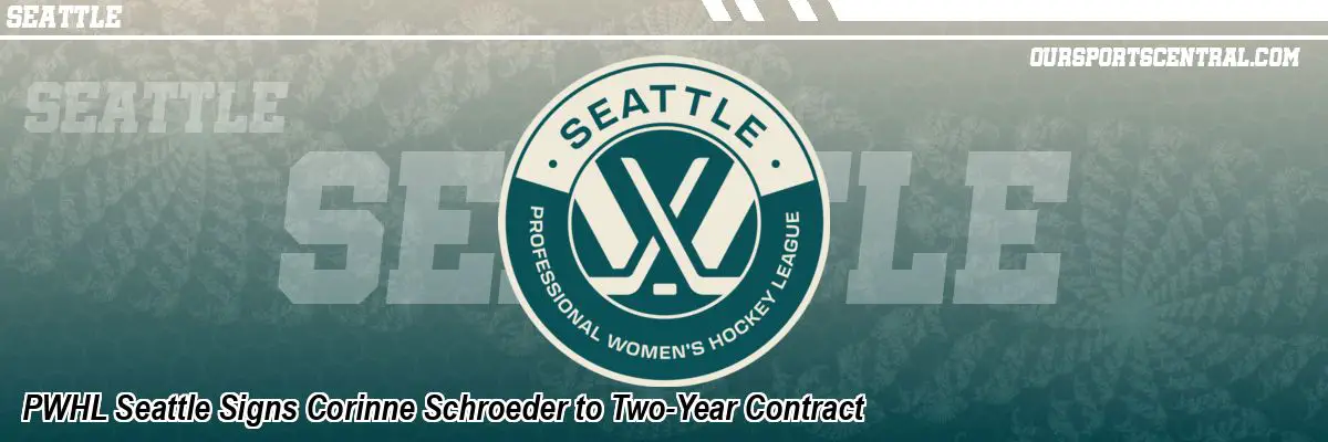 PWHL Seattle Signs Corinne Schroeder to Two-Year Contract