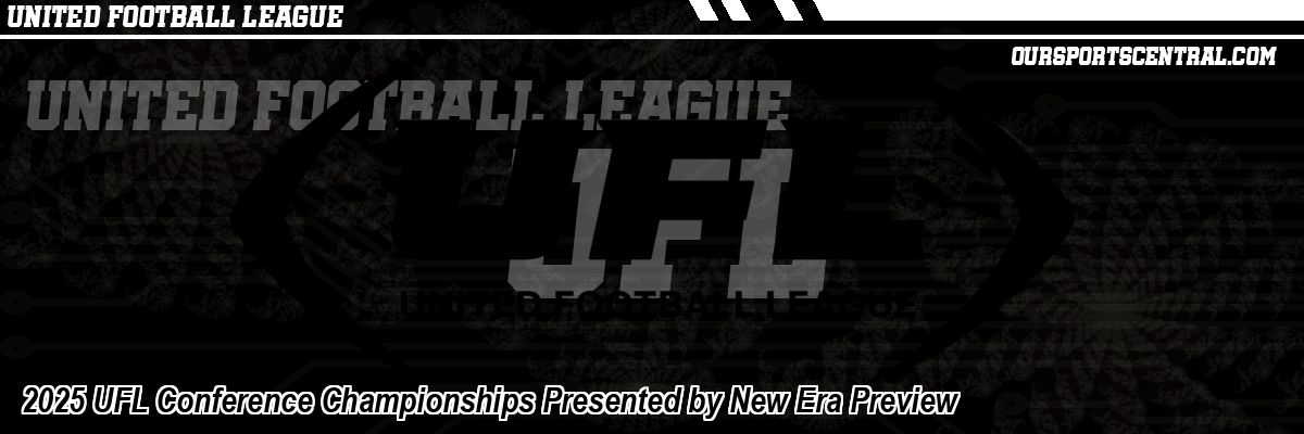 2025 UFL Conference Championships Presented by New Era Preview