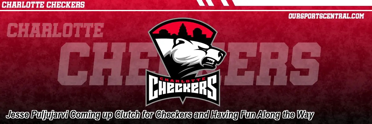 Jesse Puljujarvi Coming up Clutch for Checkers and Having Fun Along the Way
