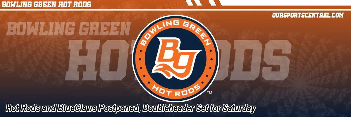 Hot Rods and BlueClaws Postponed, Doubleheader Set for Saturday