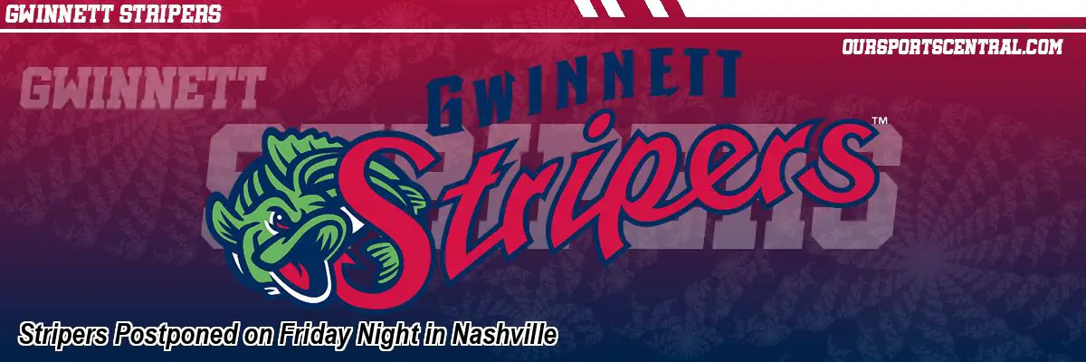 Stripers Postponed on Friday Night in Nashville