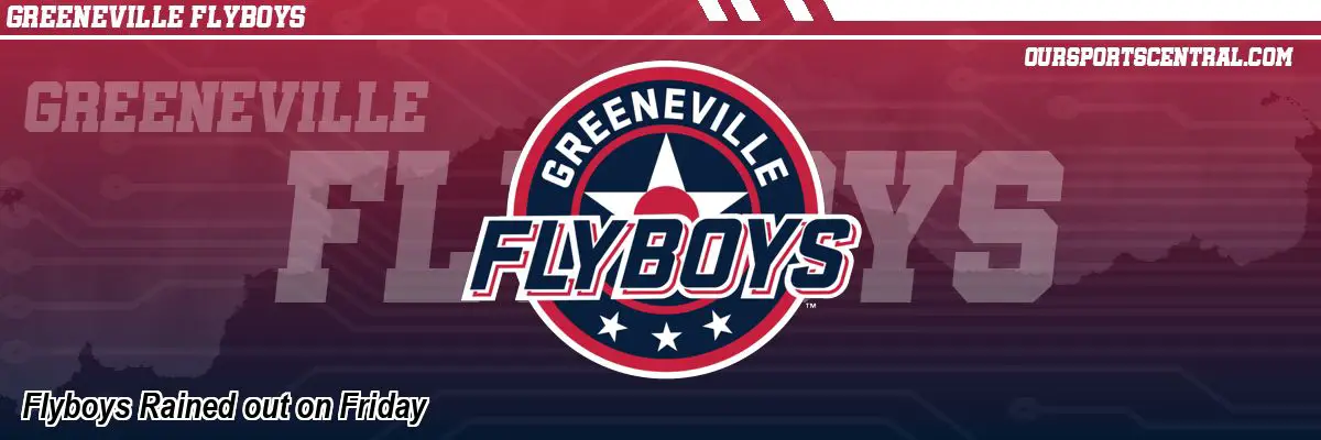 Flyboys Rained out on Friday
