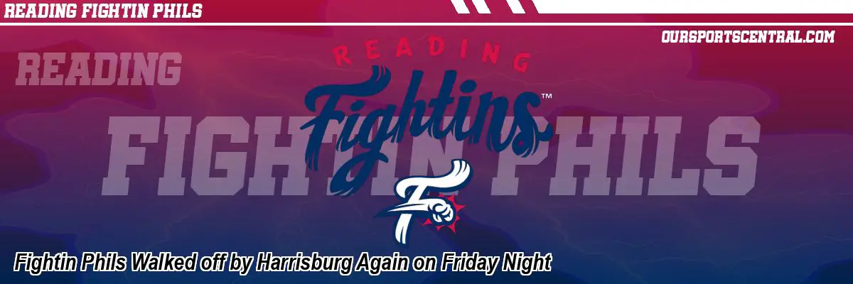 Fightin Phils Walked off by Harrisburg Again on Friday Night