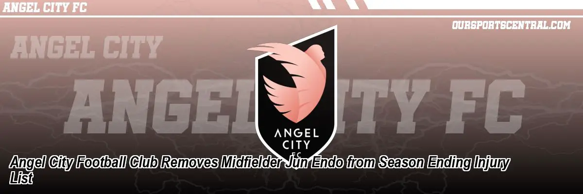 Angel City Football Club Removes Midfielder Jun Endo from Season Ending Injury List