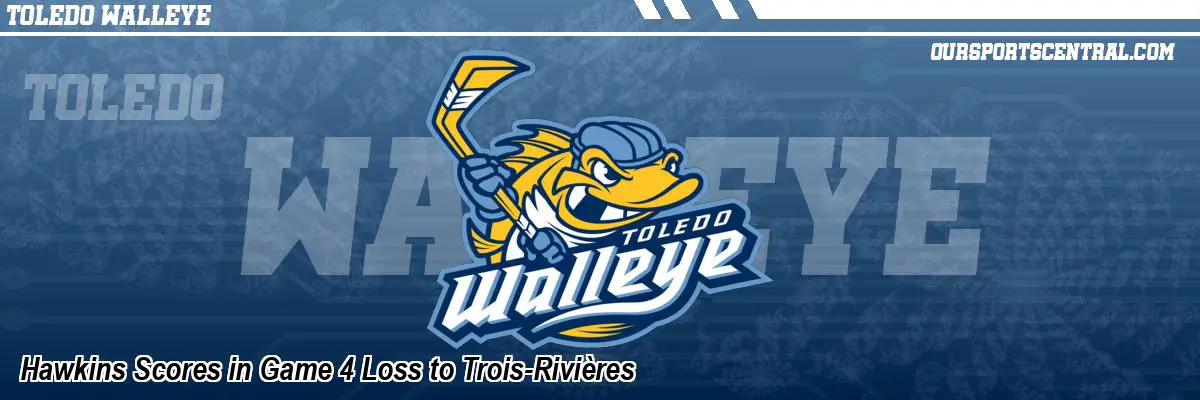 Hawkins Scores in Game 4 Loss to Trois-Rivières