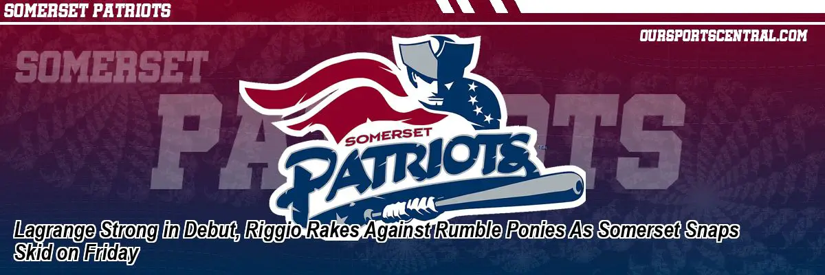 Lagrange Strong in Debut, Riggio Rakes Against Rumble Ponies As Somerset Snaps Skid on Friday