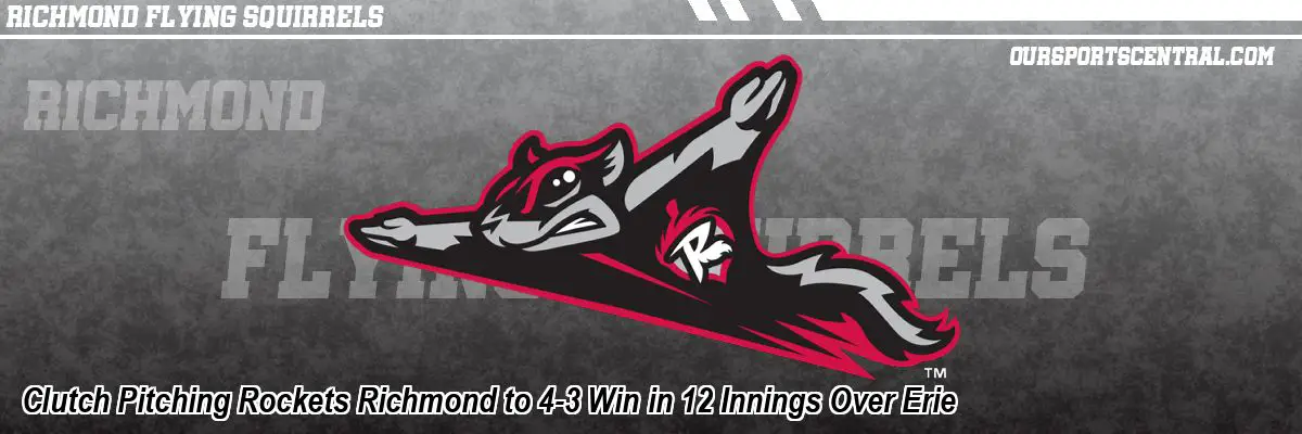 Clutch Pitching Rockets Richmond to 4-3 Win in 12 Innings Over Erie