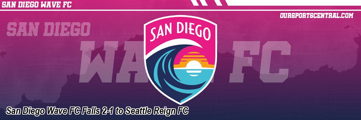San Diego Wave FC Falls 2-1 to Seattle Reign FC