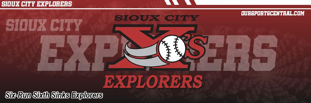 Six-Run Sixth Sinks Explorers