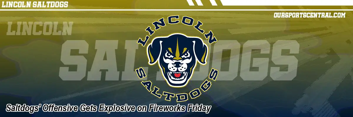 Saltdogs' Offensive Gets Explosive on Fireworks Friday