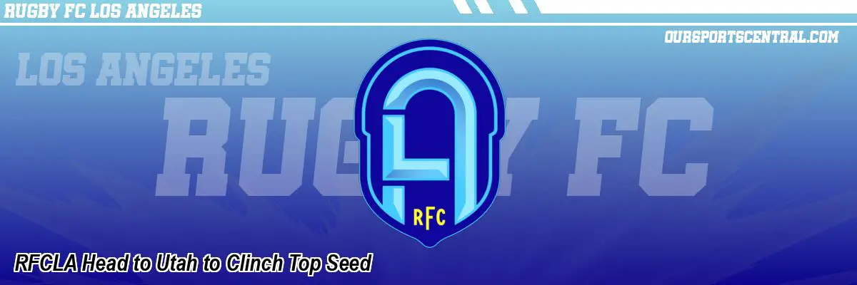 RFCLA Head to Utah to Clinch Top Seed