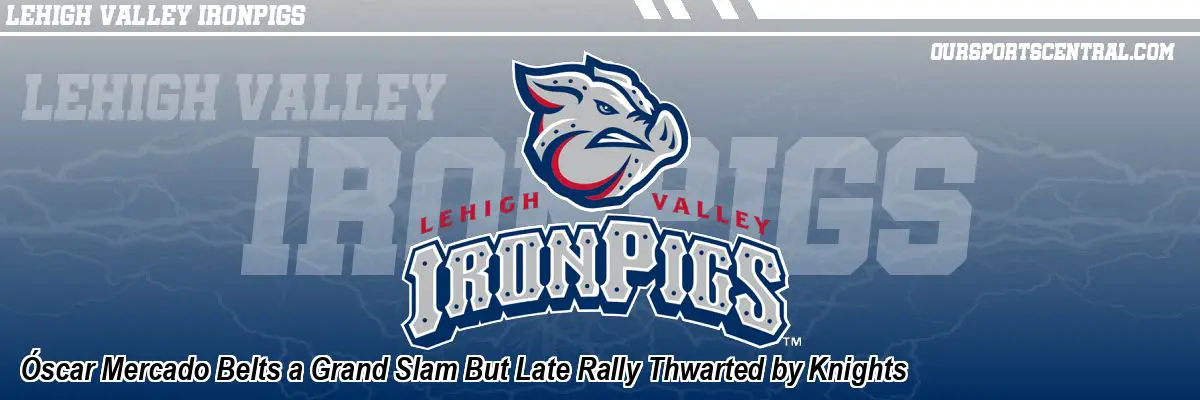 Óscar Mercado Belts a Grand Slam But Late Rally Thwarted by Knights