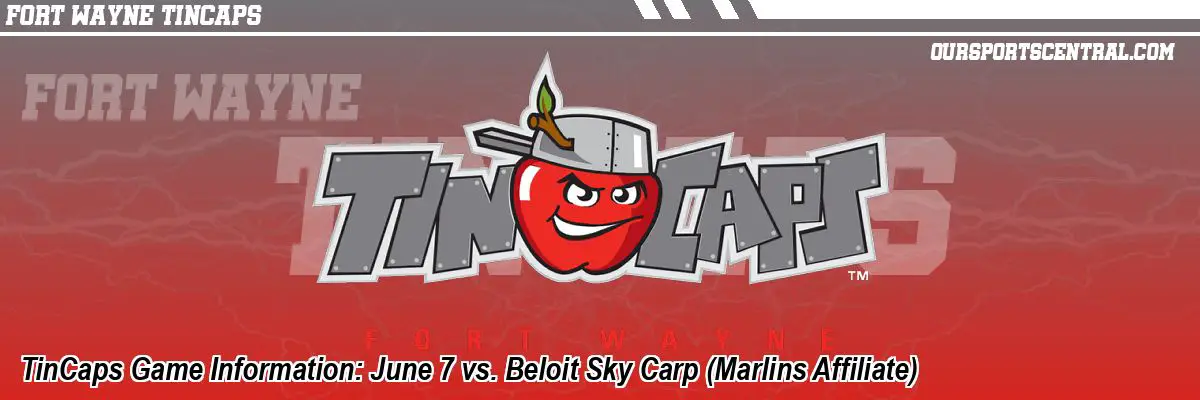 TinCaps Game Information: June 7 vs. Beloit Sky Carp (Marlins Affiliate)