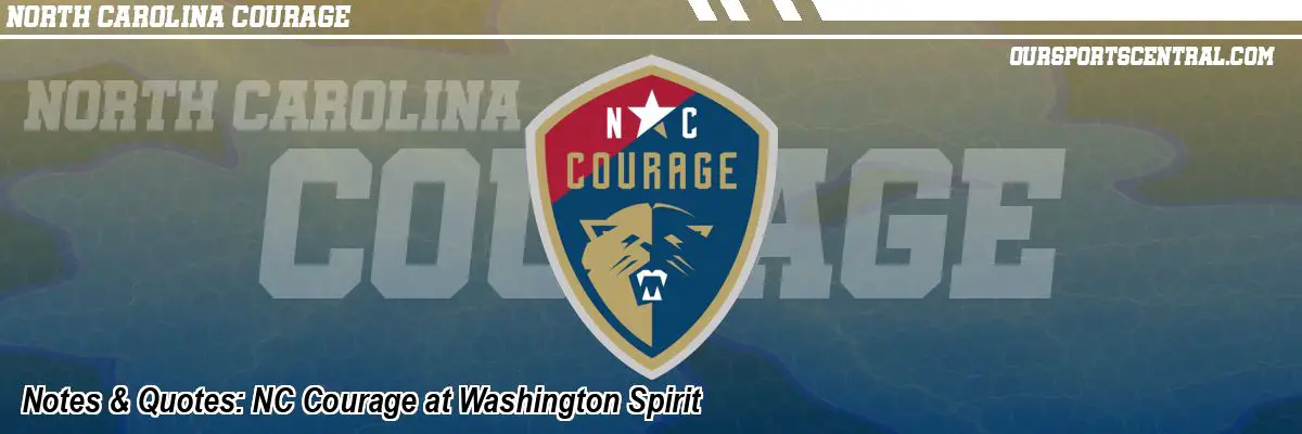 Notes & Quotes: NC Courage at Washington Spirit