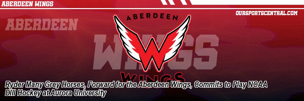 Ryder Many Grey Horses, Forward for the Aberdeen Wings, Commits to Play NCAA DIII Hockey at Aurora University