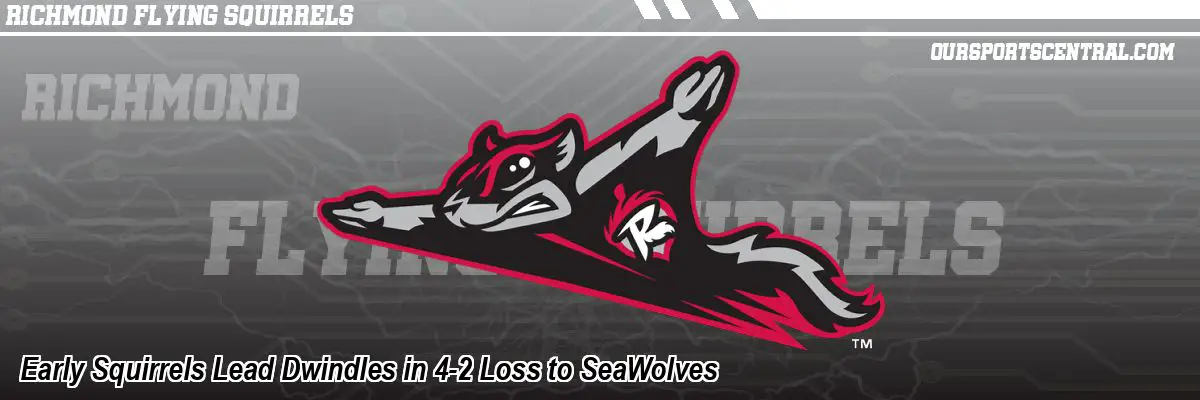 Early Squirrels Lead Dwindles in 4-2 Loss to SeaWolves