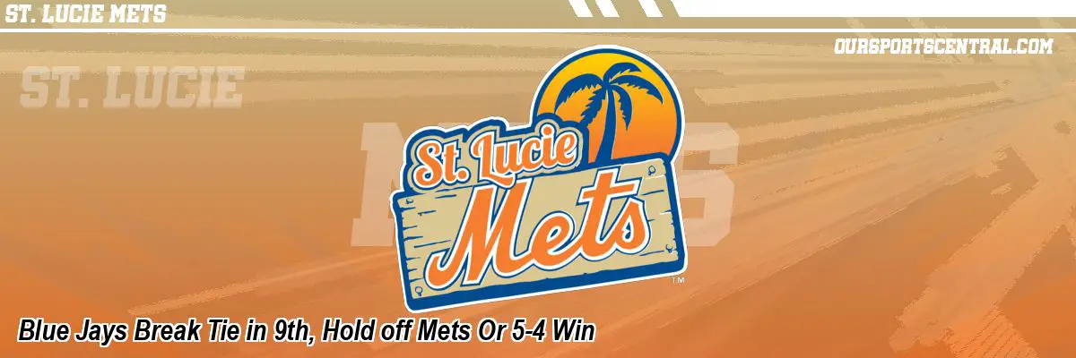 Blue Jays Break Tie in 9th, Hold off Mets Or 5-4 Win