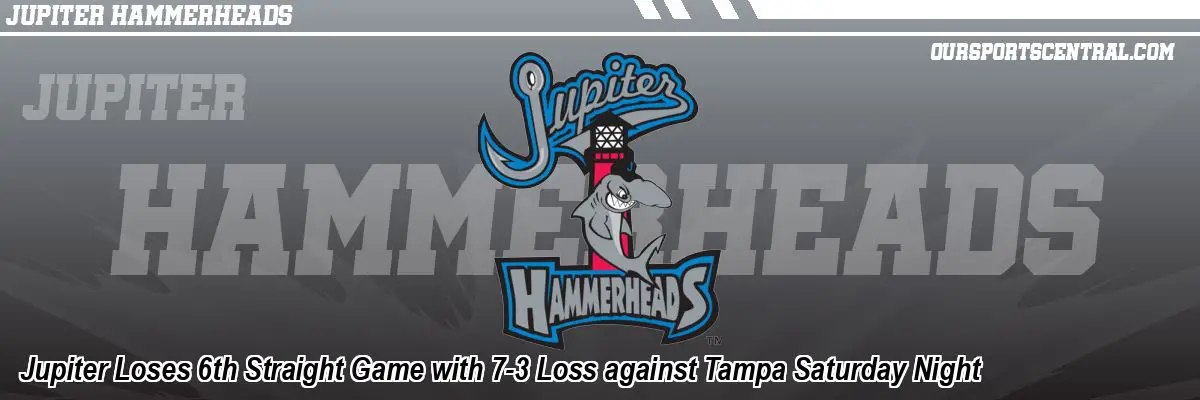 Jupiter Loses 6th Straight Game with 7-3 Loss against Tampa Saturday Night