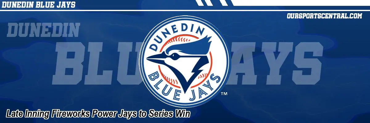Late Inning Fireworks Power Jays to Series Win