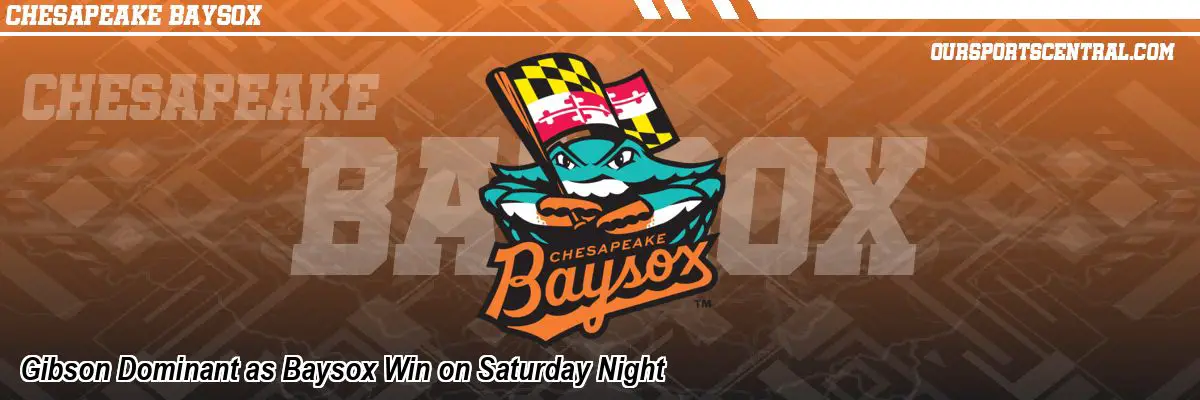 Gibson Dominant as Baysox Win on Saturday Night
