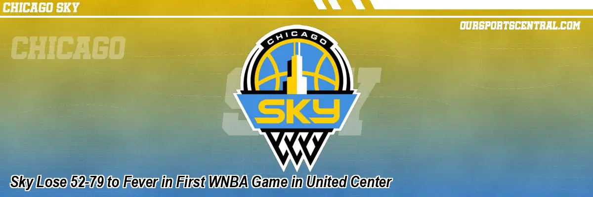Sky Lose 52-79 to Fever in First WNBA Game in United Center