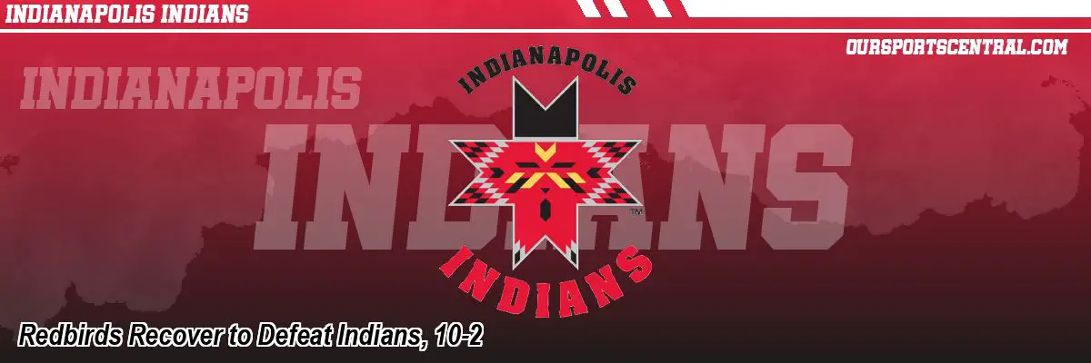 Redbirds Recover to Defeat Indians, 10-2