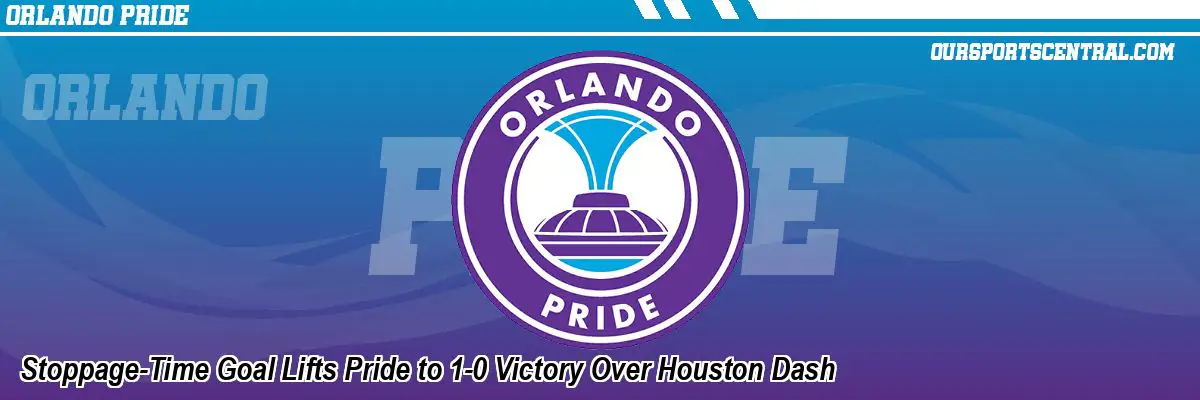 Stoppage-Time Goal Lifts Pride to 1-0 Victory Over Houston Dash