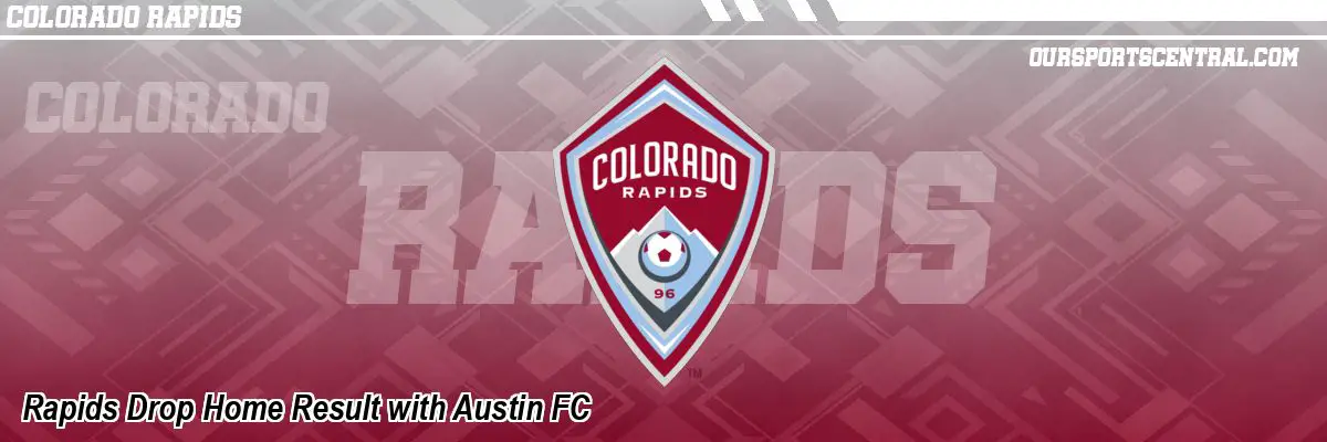 Rapids Drop Home Result with Austin FC