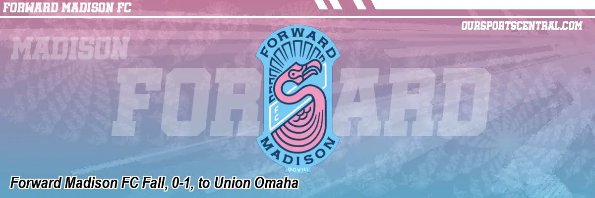 Forward Madison FC Fall, 0-1, to Union Omaha