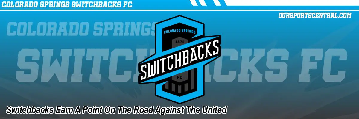 Switchbacks Earn A Point On The Road Against The United