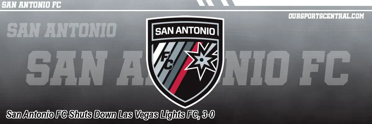 San Antonio FC Shuts Down Las Vegas Lights FC, 3-0